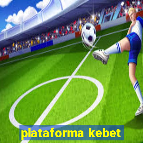 plataforma kebet